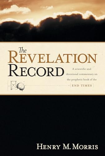 The Revelation Record: A Scientific and Devotional Commentary on the Book of Revelation