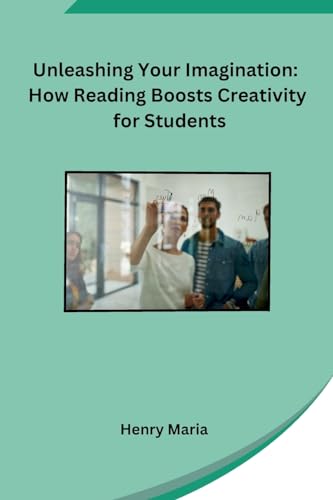 Unleashing Your Imagination: How Reading Boosts Creativity for Students von Self