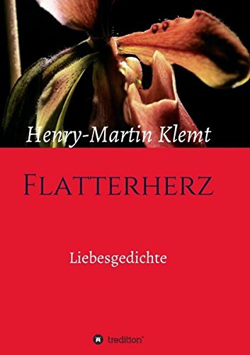 Flatterherz: Liebesgedichte von tredition