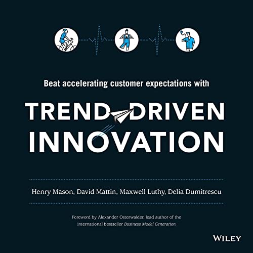 Trend-Driven Innovation: Beat accelerating customer expectations
