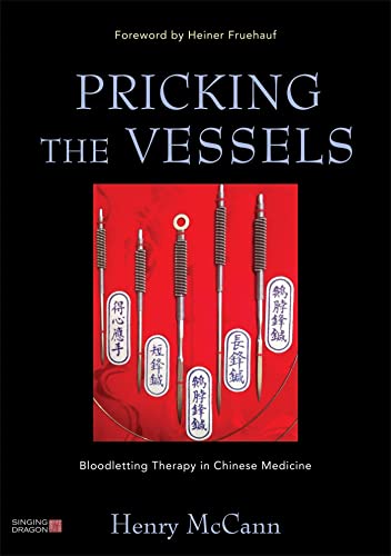 Pricking the Vessels: Bloodletting Therapy in Chinese Medicine von Singing Dragon