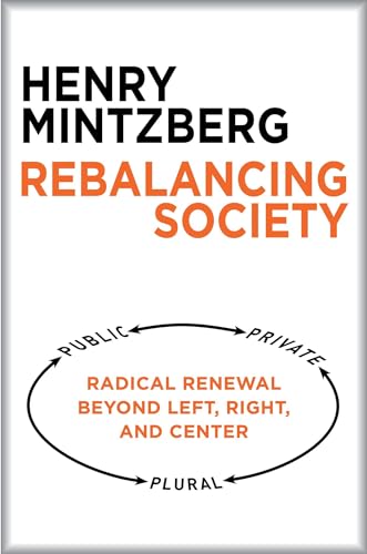 Rebalancing Society: Radical Renewal Beyond Left, Right, and Center Rebalancing Society: Radical Renewal Beyond Left, Right, and Center