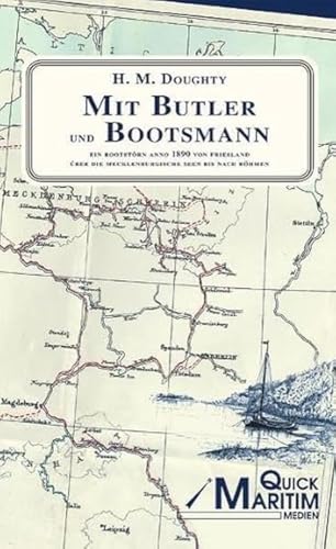 Mit Butler und Bootsmann: Ein Bootstoern anno 1890 von Friesland ueber die mecklenburgischen Seen bis nach Boehmen von Quick Maritim Medien