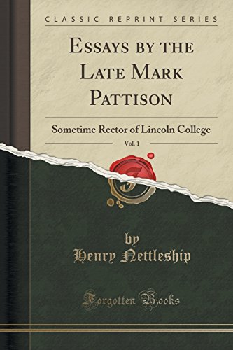 Nettleship, H: Essays by the Late Mark Pattison, Vol. 1