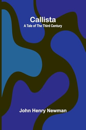 Callista: a Tale of the Third Century von Alpha Edition