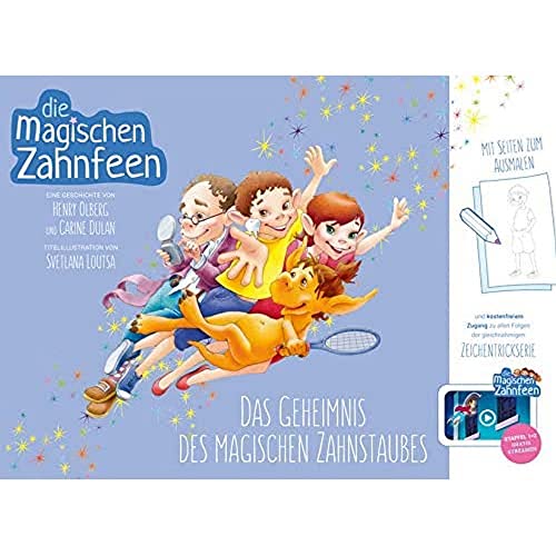 Die magischen Zahnfeen: Das Geheimnis des magischen Zahnstaubes: Buch zum (Vor-)Lesen, Ausmalen und mit kostenfreiem Zugang zur Zeichentrickserie und ... zur Zeichentrickserie und Zahnpflegevideos