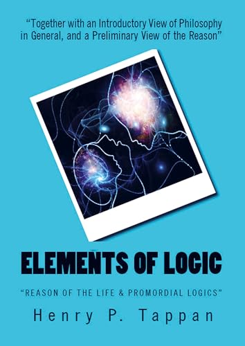 Elements of Logic: "Reason of the Life & Promordial Logics" von E-Kitap Projesi & Cheapest Books
