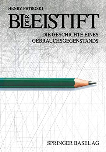 Der Bleistift: Die Geschichte Eines Gebrauchsgegenstands von Birkhäuser