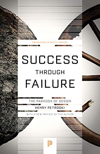 Success Through Failure: The Paradox of Design (Princeton Science Library)