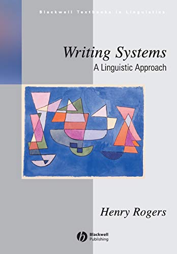 Writing Systems: A Linguistic Approach (Blackwell Textbooks in Linguistics)
