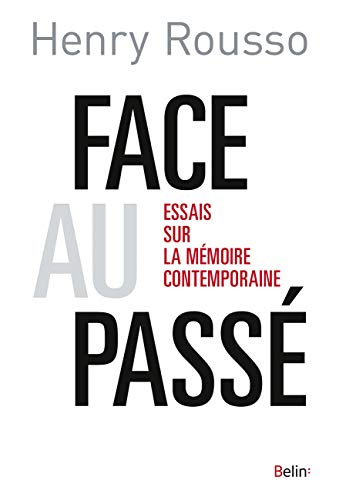 Face au passé: Essai sur la mémoire contemporaine