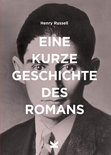 Eine kurze Geschichte des Romans: Ein Überblick über die wichtigsten Genres, Werke, Themen und Techniken Eine kurze Geschichte des Romans: Ein Überblick über die wichtigsten Genres, Werke, Themen und Techniken