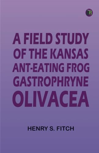 A Field Study of the Kansas Ant-Eating Frog Gastrophryne olivacea von Zinc Read