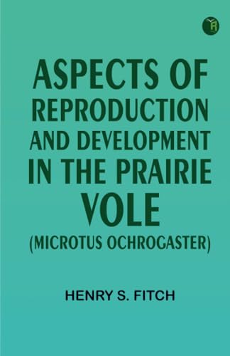 Aspects of Reproduction and Development in the Prairie Vole (Microtus ochrogaster) von Zinc Read