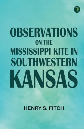 Observations on the Mississippi Kite in Southwestern Kansas von Zinc Read