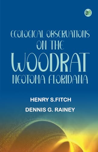 Ecological Observations on the Woodrat Neotoma floridana Ecological Observations on the Woodrat Neotoma floridana von Zinc Read