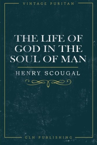 The Life of God in the Soul of Man (Vintage Puritan) von GLH Publishing