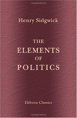 The Elements of Politics The Elements of Politics von Adamant Media Corporation