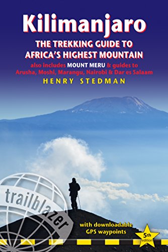 Kilimanjaro - The Trekking Guide to Africa´s Highest Mountain: The Trekking Guide to Africa's Highest Mountain; Also Includes Mount Meru & Guides to ... Nairobi & Dar es Salaam (Trailblazer) von Trailblazer