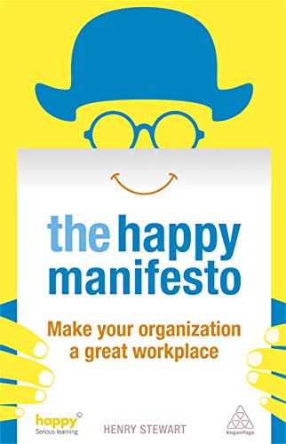 The Happy Manifesto: Make Your Organization a Great Workplace