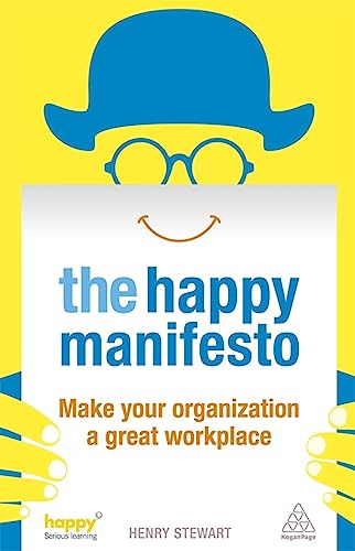 The Happy Manifesto: Make Your Organization a Great Workplace von Kogan Page