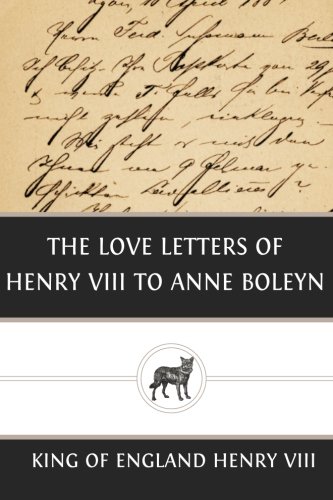 The Love Letters of Henry VIII to Anne Boleyn