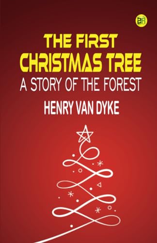 The First Christmas Tree: A Story of the Forest