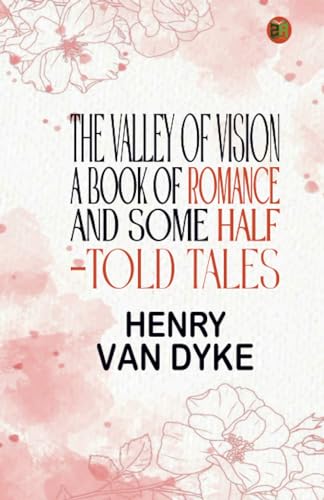 The Valley of Vision : A Book of Romance and Some Half-Told Tales von Zinc Read