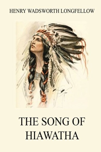 The Song of Hiawatha (Longfellow's Collector's Edition) von Jazzybee Verlag