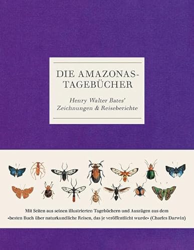 Die Amazonas-Tagebücher: Henry Walter Bates' Zeichnungen & Reiseberichte von Haupt Verlag AG