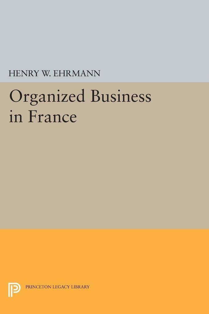 Organized Business in France von Princeton University Press