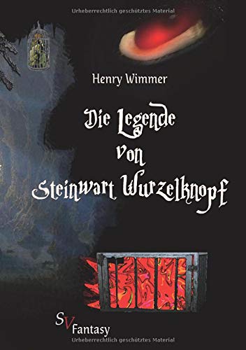 Die Legende von Steinwart Wurzelknopf Die Legende von Steinwart Wurzelknopf von Schweitzerhaus Verlag