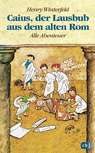Caius, der Lausbub aus dem alten Rom: Alle Abenteuer in einem Band (Die Caius-Reihe, Band 1) Caius, der Lausbub aus dem alten Rom: Alle Abenteuer in einem Band (Die Caius-Reihe, Band 1)