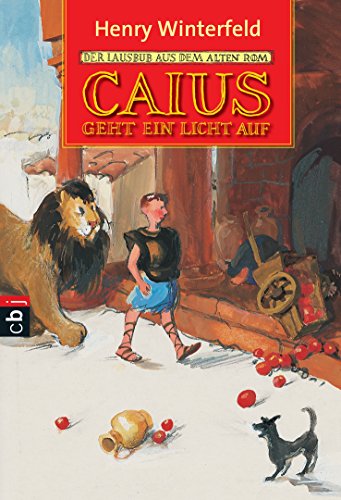 Caius geht ein Licht auf: Der Lausbub aus dem alten Rom (Die Caius-Reihe, Band 3)