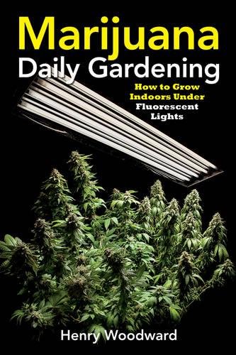 Marijuana Daily Gardening: How to Grow Indoors Under Fluorescent Lights Marijuana Daily Gardening: How to Grow Indoors Under Fluorescent Lights von Green Candy Press