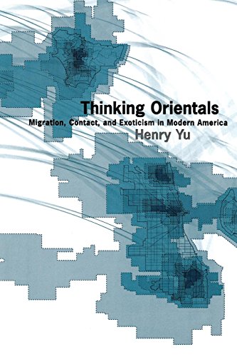 Thinking Orientals: Migration, Contact, and Exoticism in Modern America von Oxford University Press, U.S.A.