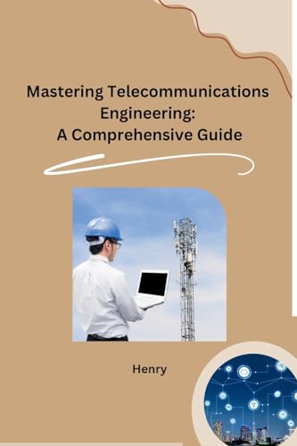Mastering Telecommunications Engineering: A Comprehensive Guide