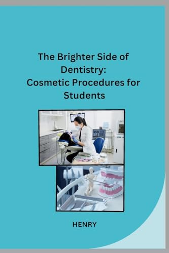 The Brighter Side of Dentistry: Cosmetic Procedures for Students von Sunshine