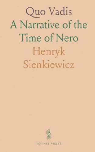 Quo Vadis: A Narrative of the Time of Nero von Sothis Press