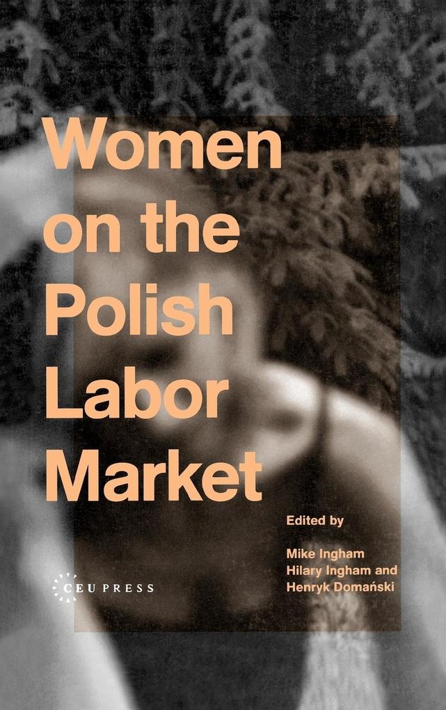 Women on the Polish Labor Market von Central European University Press