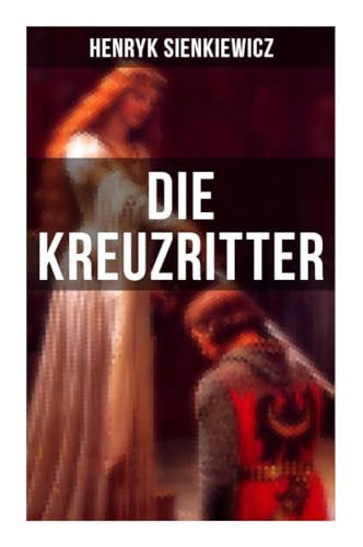 Die Kreuzritter: Staat des Deutschen Ordens (Historischer Roman) von Musaicum Books