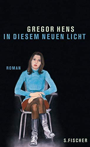 In diesem neuen Licht: Roman In diesem neuen Licht: Roman von FISCHERVERLAGE