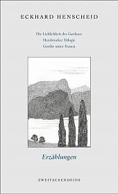 Gesammelte Werke in Einzelausgaben / Erzählungen 1: Die Lieblichkeit des Gardasee /Hersbrucker Trilogie /Drei Legenden /Arosa /Ich, Mönch für vier Tage /Goethe in Bayern /Goethe unter Frauen