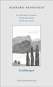 Gesammelte Werke in Einzelausgaben / Erzählungen 1: Die Lieblichkeit des Gardasee /Hersbrucker Trilogie /Drei Legenden /Arosa /Ich, Mönch für vier Tage /Goethe in Bayern /Goethe unter Frauen