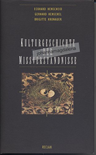 Kulturgeschichte der Mißverständnisse. Studien zum Geistesleben Kulturgeschichte der Mißverständnisse. Studien zum Geistesleben