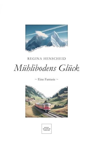 Mühlibodens Glück: Eine Fantasie von Koch-Schmidt-Wilhelm GbR