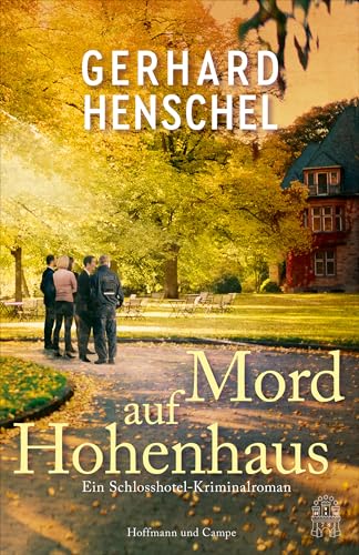 Mord auf Hohenhaus: Ein Schlosshotel-Kriminalroman von HOFFMANN UND CAMPE VERLAG GmbH