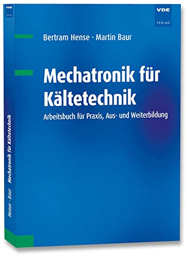 Mechatronik für Kältetechnik: Arbeitsbuch für Praxis, Aus- und Weiterbildung von Vde Verlag GmbH