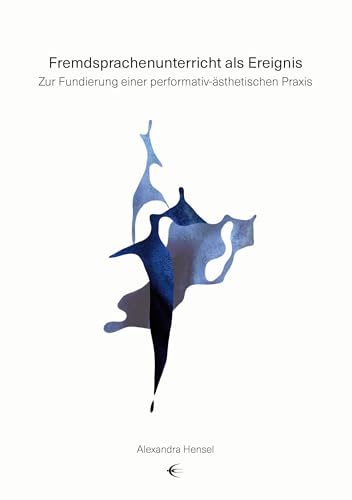 Fremdsprachenunterricht als Ereignis: Zur Fundierung einer performativ-ästhetischen Praxis (Edition Scenario) von Schibri-Verlag