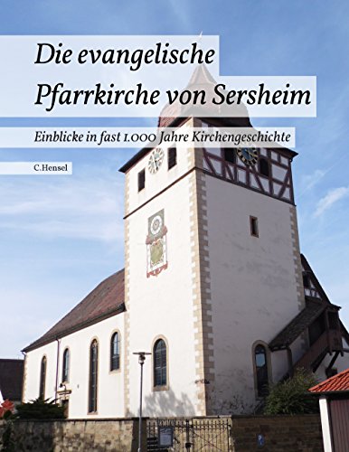 Die evangelische Pfarrkirche von Sersheim: Einblicke in fast 1.000 Jahre Kirchengeschichte von Books on Demand